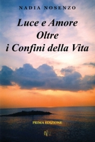 Luce E Amore Oltre I Confini Della Vita 1523612908 Book Cover