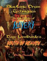Slaytanic Drum Techniques In the Style of: Slayer's & Dave Lombardo's South Of Heaven 1500883956 Book Cover