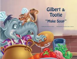 Gilbert and Tootie Make Soup 0984670157 Book Cover