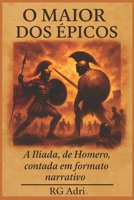 O Maior dos Épicos: A Ilíada, de Homero, contada em formato narrativo (Clássicos em linguagem fácil de ler) (Portuguese Edition) B0F32ZWM33 Book Cover