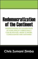 Redemocratization of the Continent: Understanding 50 Golden Rules of How Africa's Democracy can be Revived, Made to Work, Consolidated and Sustained 1432768115 Book Cover