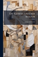 Die Genesis Unserer Kultur IV: Gesetze Der Geistigen Entwicklung (1907) 1247825531 Book Cover