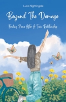 Beyond The Damage: Finding Peace After A Toxic Relationship B0DYW8HPVZ Book Cover