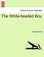 The White-Headed Boy. 1241207208 Book Cover