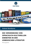 Die Verwendung Von Sprachlich-Kulturellen Einheiten in Der Usbekischen Literatur (German Edition) 6208113946 Book Cover
