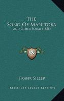 The Song Of Manitoba: And Other Poems 3337181937 Book Cover