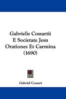 Gabrielis Cossartii E Societate Jesu Orationes Et Carmina (1690) 1166045315 Book Cover