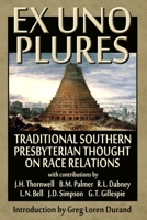 Ex Uno Plures: Traditional Southern Presbyterian Thought on Race Relations 0692543287 Book Cover