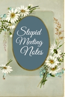 Stupid Meeting Notes: STUPID MEETING NOTES gag gift, journal/agenda/notebook to write in Hilarious gift lined notebook 169279549X Book Cover