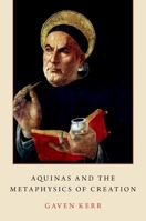 Aquinas and the Metaphysics of Creation 0190941308 Book Cover