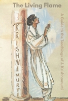 The Living Flame: A Guide to the Teachings of J. Krishnamurti B0FKM1HNC5 Book Cover