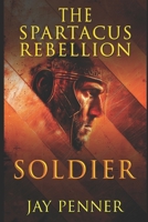 Soldier - The Spartacus Rebellion Book I B09VDQJ87M Book Cover