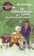 The Kindergarten Caper: The Screech Owls Prequel 0771056087 Book Cover