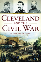 Cleveland and the Civil War 1467147737 Book Cover