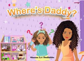 Where's Daddy? 0578998025 Book Cover