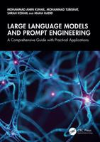 Large Language Models and Prompt Engineering: A Comprehensive Guide with Practical Applications 1041041160 Book Cover