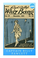 Captain Billy's Whiz Bang - November 1921: Explosion of Pedigreed Bunk 1687562040 Book Cover