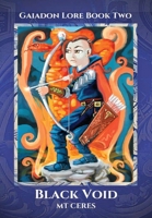 Black Void. Collectors Edition: Gaiadon Lore Book Two 1838029788 Book Cover