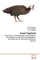 Fowl Typhoid: Alterations in microbiological, immunological, hematological, clinical and histopathological parameters due to Salmonella Gallinarum infection 3639375645 Book Cover