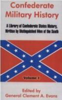 Confederate Military History: A Library of Confederate States History, in Twelve Volumes; Volume 1 1410213722 Book Cover