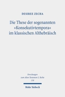 Die These Der Sogenannten Konsekutivtempora Im Klassischen Althebräisch: Eine Kritische Ãoeberprã1/4fung 3161631935 Book Cover