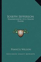 Joseph Jefferson; Reminiscences of a Fellow Player B000856EEI Book Cover