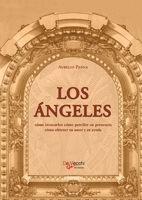 Los ángeles. Cómo invocarlos cómo percibir su presencia cómo obtener su amor y su ayuda: Cómo invocarlos cómo percibir su presencia cómo obtener su amor y su ayuda (Spanish Edition) 1639195122 Book Cover