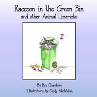 Raccoon In The Green Bin: And Other Animal Limericks 1777552605 Book Cover