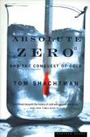 Absolute Zero: And the Conquest of Cold 0618082395 Book Cover