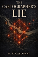The Cartographer’s Lie : A Novel: A Literary Thriller About Hidden Maps, Water Wars, and Dangerous Truths (French Edition) B0GVKNS5T1 Book Cover