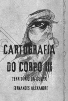 Cartografia do corpo III: Território da Culpa (Portuguese Edition) B0FHHX9N6Q Book Cover