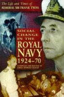 Social Change in the Royal Navy: 1924-70 0750906103 Book Cover