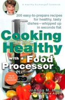 Cooking Healthy with a Food Processor: A Healthy Exchanges Cookbook 0399532811 Book Cover
