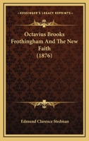 Octavius Brooks Frothingham And The New Faith 1275804152 Book Cover