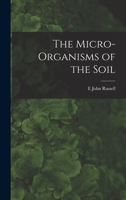 The Micro-Organisms of the Soil 1016473389 Book Cover