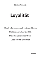 Loyalität: Wie wir erkennen, wem wir vertrauen können - Die Wissenschaft der Loyalität - Die vielen Gesichter der Treue - Liebe - Pflicht - Ehrlichkeit (German Edition) 3907720385 Book Cover