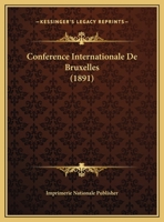 Conference Internationale De Bruxelles (1891) 1162272600 Book Cover