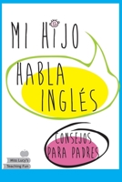 Mi Hijo Habla Inglés - Consejos Para Padres B092HF3DPJ Book Cover
