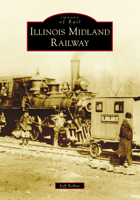 Illinois Midland Railway 1467107751 Book Cover