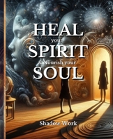 HEAL your SPIRIT & Nourish your SOUL: Shadow Work B0FHF42F1P Book Cover