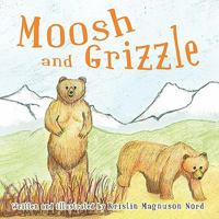 Moosh and Grizzle 1426961677 Book Cover