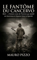 Le fantôme du Cancervo: Récit — L'histoire vraie de l'homme qui abattit ses bourreaux et disparut dans la légende (French Edition) B0GHTKKZSS Book Cover