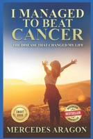 I Managed to Beat Cancer: The Disease that Changed my Life B0BR57LD95 Book Cover