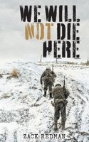We Will Not Die Here 1039116558 Book Cover