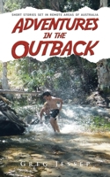 Adventures in the Outback: Short stories set in remote areas of Australia 022883970X Book Cover