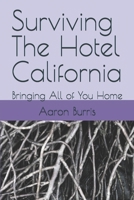 Surviving The Hotel California: Bringing All of You Home (The Work of Staying Human in Prison) B0GNZV86KD Book Cover