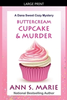 Buttercream Cupcake & Murder (A Dana Sweet Cozy Mystery Book 7) B09MRCJSC7 Book Cover