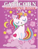 Caticorn Coloring Book: For Kids 4-8 Animal Coloring Cat Books For Kids 6-8 Who Loved Unicorn Caticorn And Magic (Coloring Book Unicorn) B08L41B7F8 Book Cover