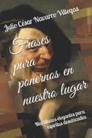 Frases para Ponernos en Nuestro Lugar : Martillazos Elegantes para Esp�ritus Desubicados 1791953867 Book Cover