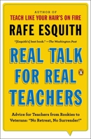 Real Talk for Real Teachers: Advice for Teachers from Rookies to Veterans: "No Retreat, No Surrender!" 0143125613 Book Cover